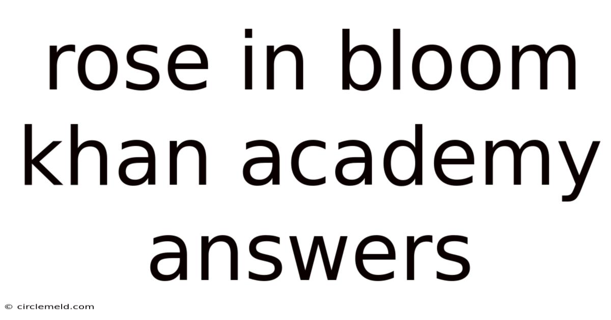 Rose In Bloom Khan Academy Answers