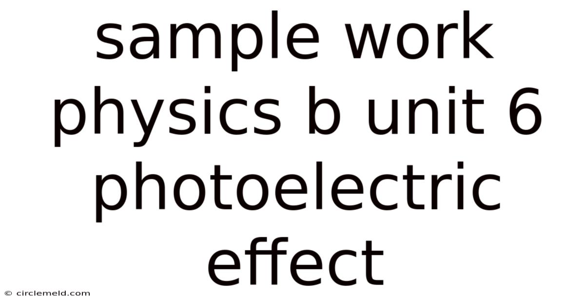 Sample Work Physics B Unit 6 Photoelectric Effect