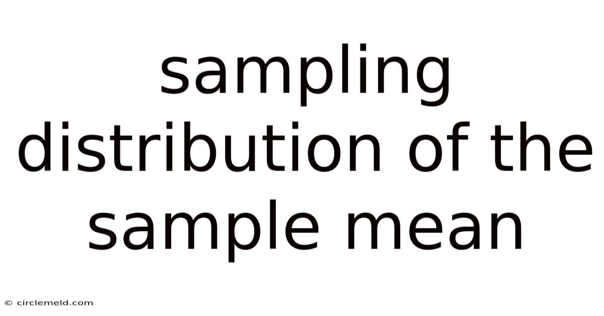 Sampling Distribution Of The Sample Mean