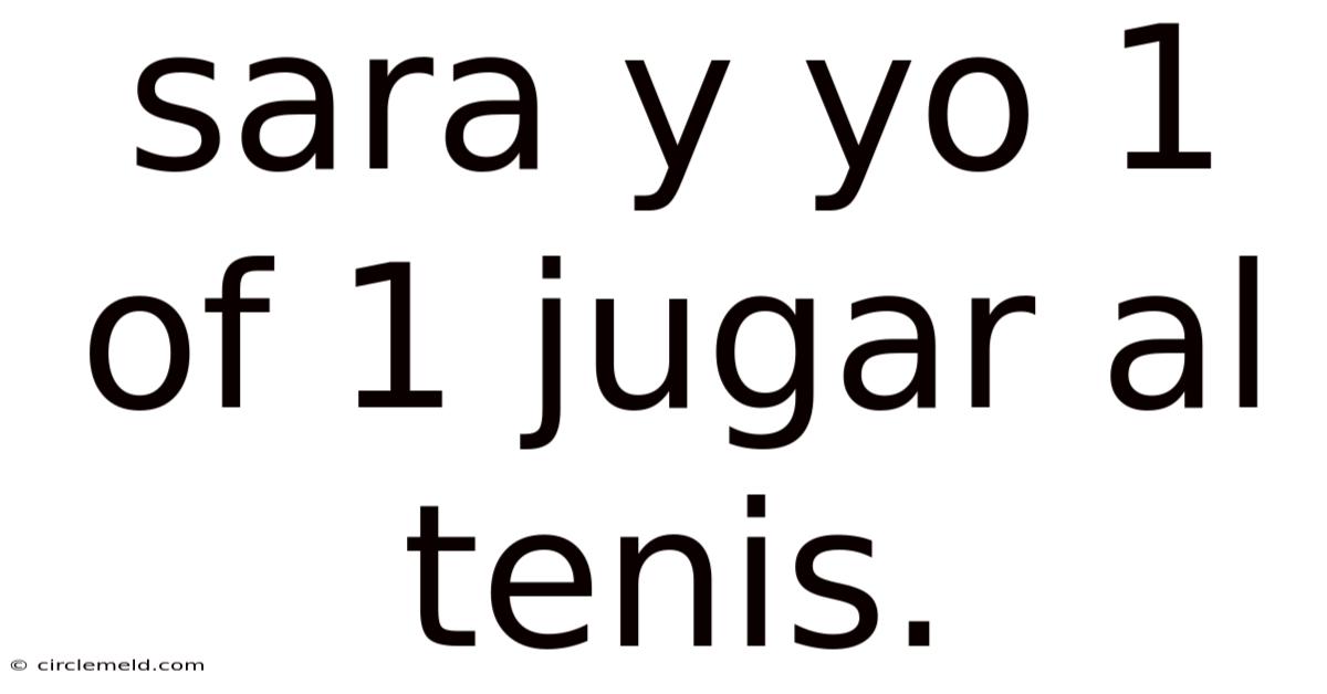 Sara Y Yo 1 Of 1 Jugar Al Tenis.