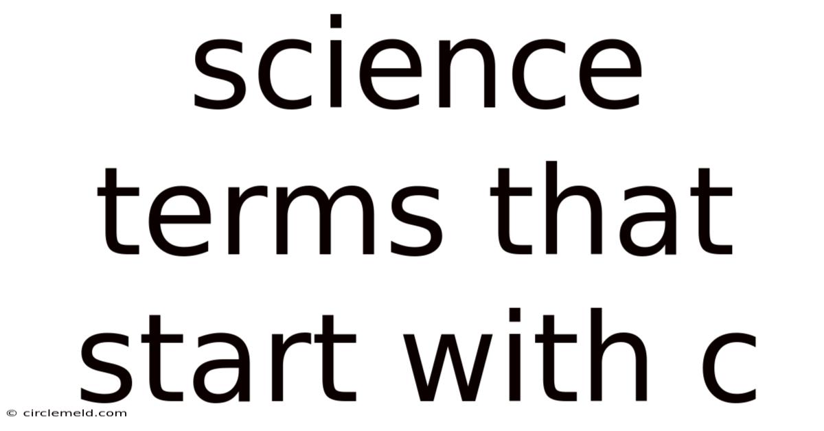 Science Terms That Start With C