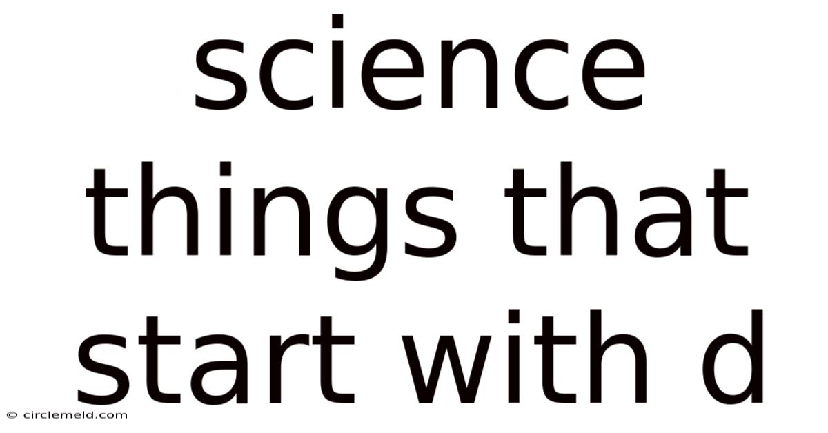 Science Things That Start With D