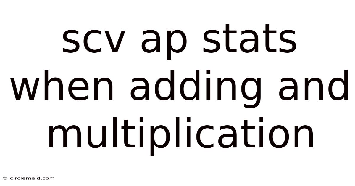 Scv Ap Stats When Adding And Multiplication