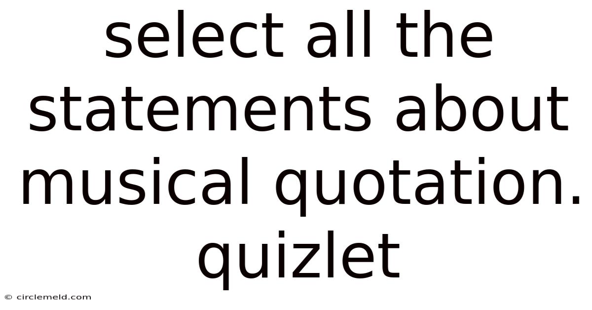 Select All The Statements About Musical Quotation. Quizlet