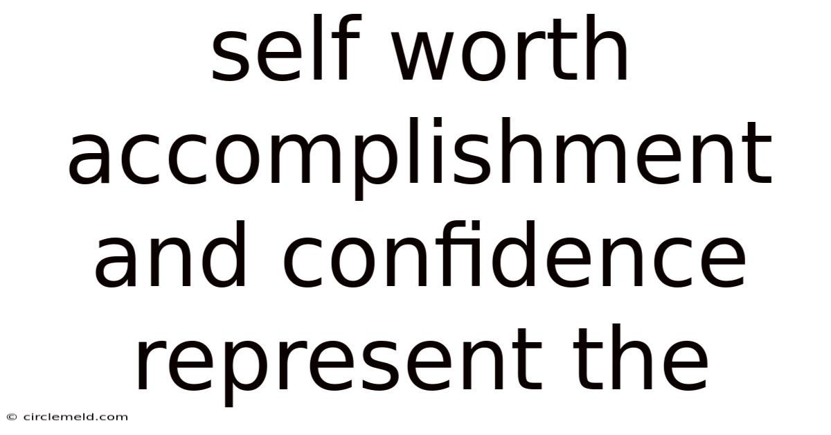 Self Worth Accomplishment And Confidence Represent The