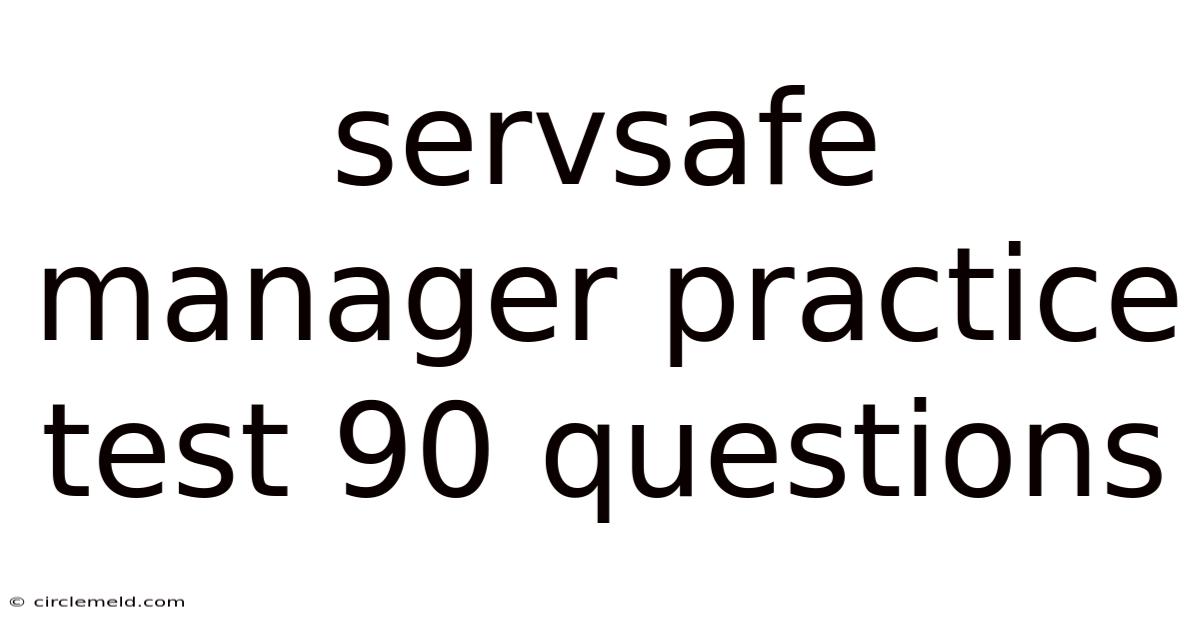 Servsafe Manager Practice Test 90 Questions