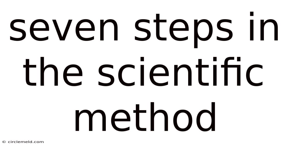 Seven Steps In The Scientific Method