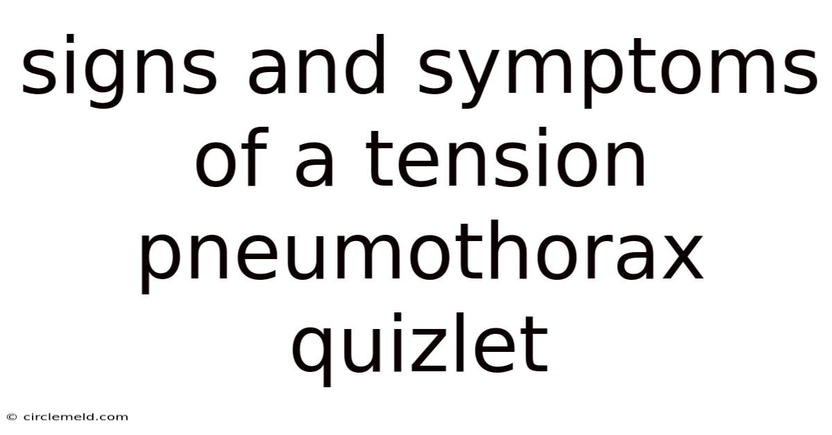 Signs And Symptoms Of A Tension Pneumothorax Quizlet