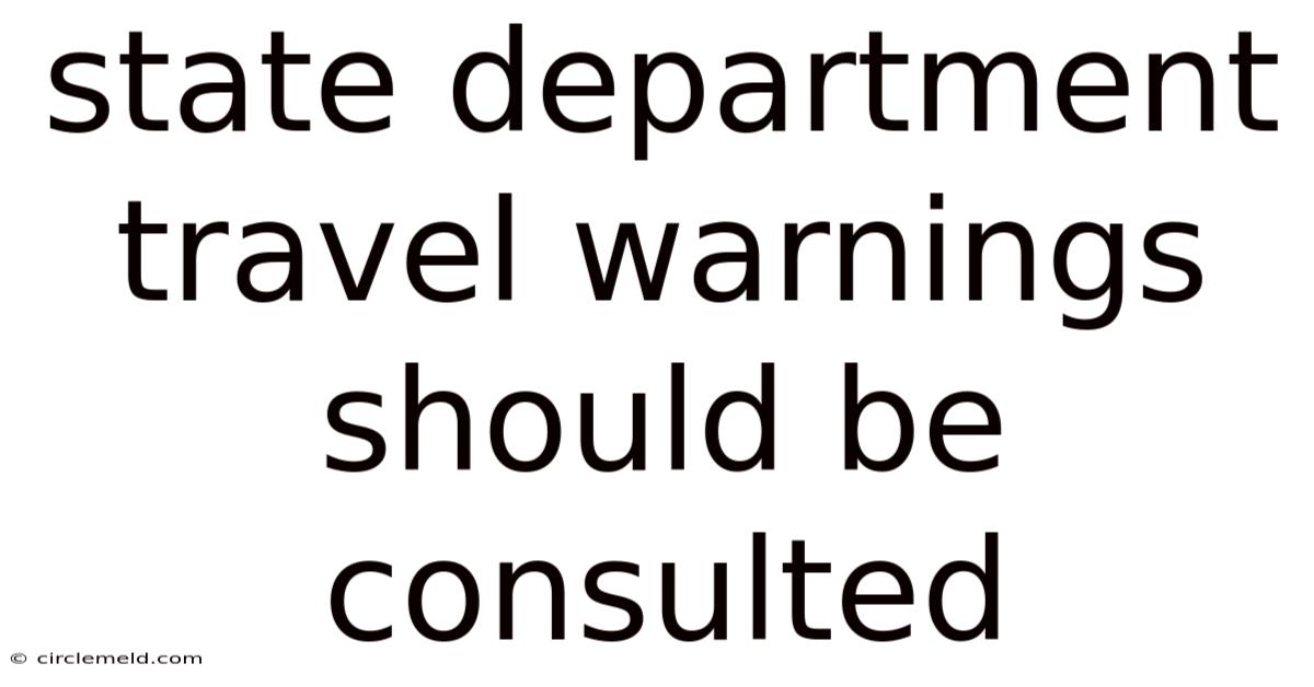 State Department Travel Warnings Should Be Consulted