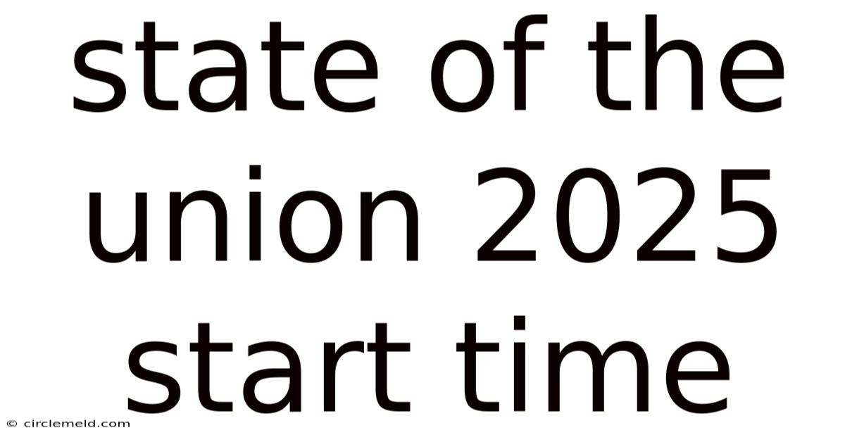 State Of The Union 2025 Start Time