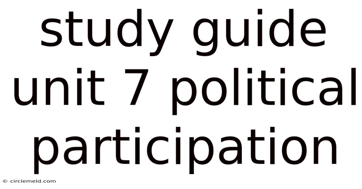 Study Guide Unit 7 Political Participation