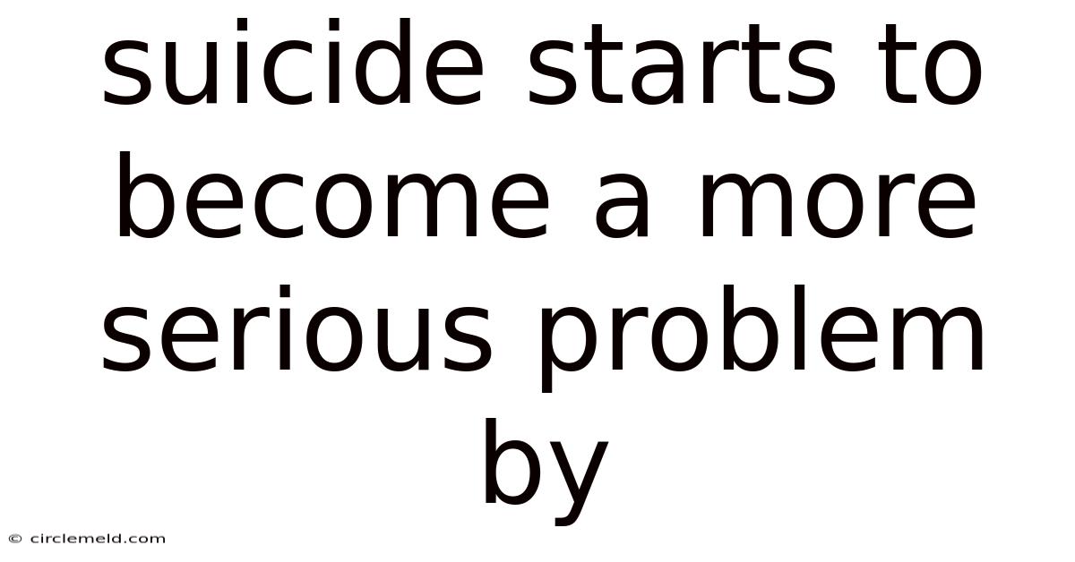 Suicide Starts To Become A More Serious Problem By