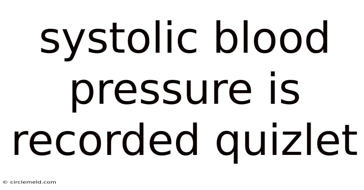 Systolic Blood Pressure Is Recorded Quizlet