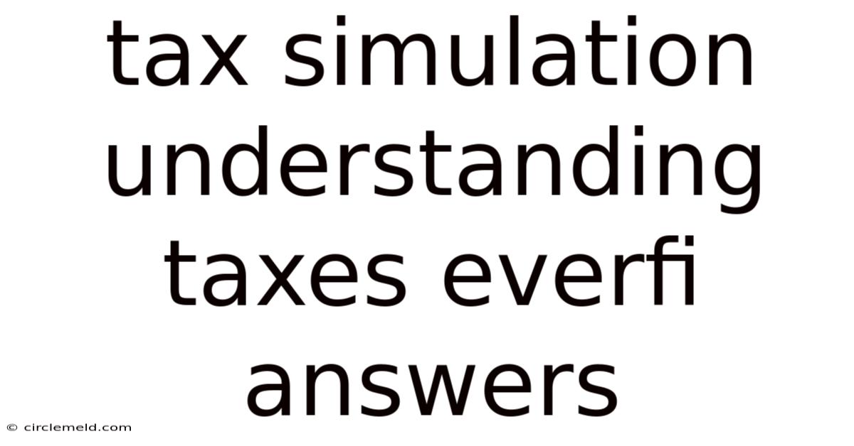 Tax Simulation Understanding Taxes Everfi Answers