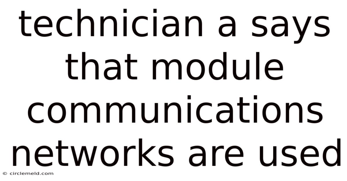 Technician A Says That Module Communications Networks Are Used