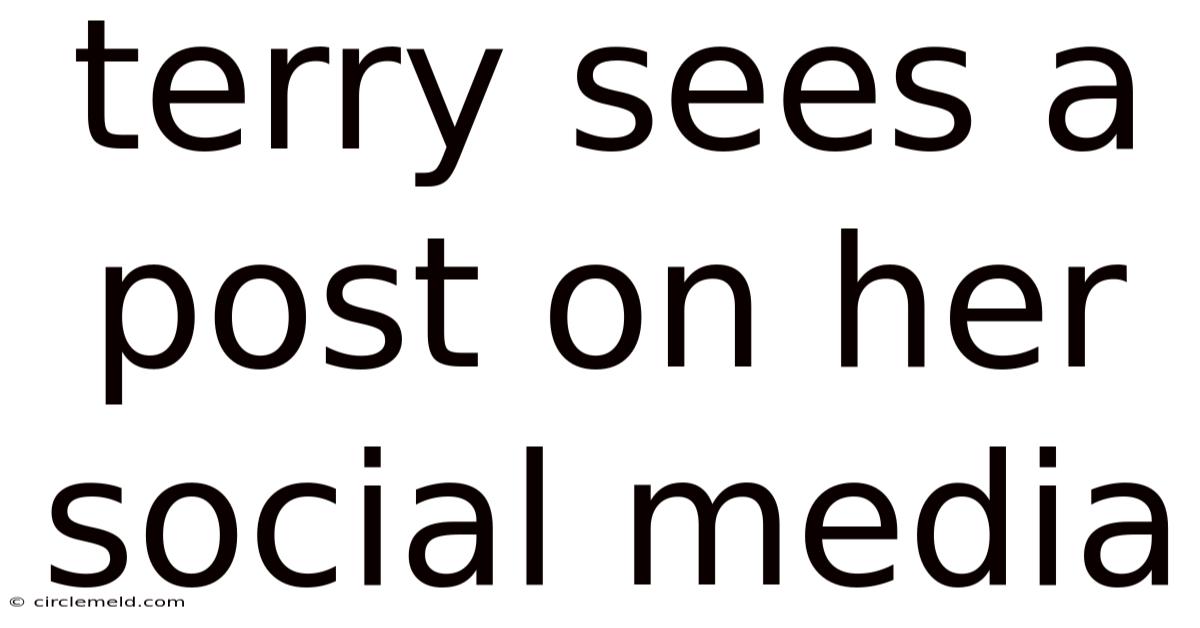 Terry Sees A Post On Her Social Media