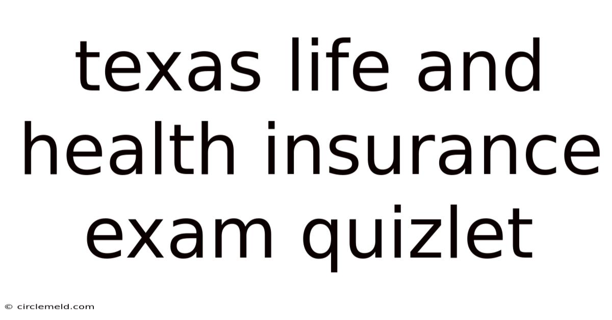 Texas Life And Health Insurance Exam Quizlet