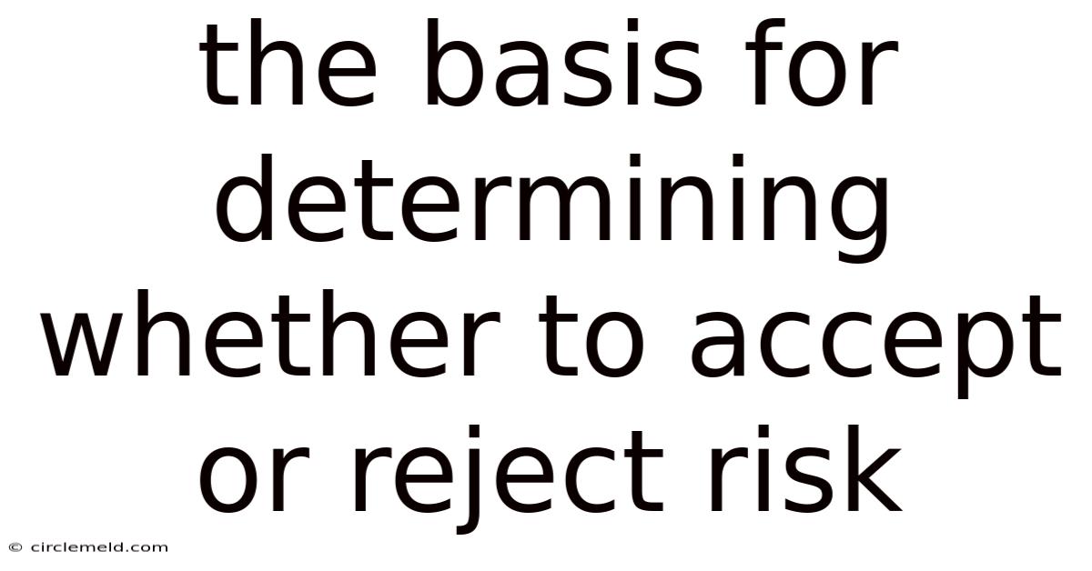 The Basis For Determining Whether To Accept Or Reject Risk