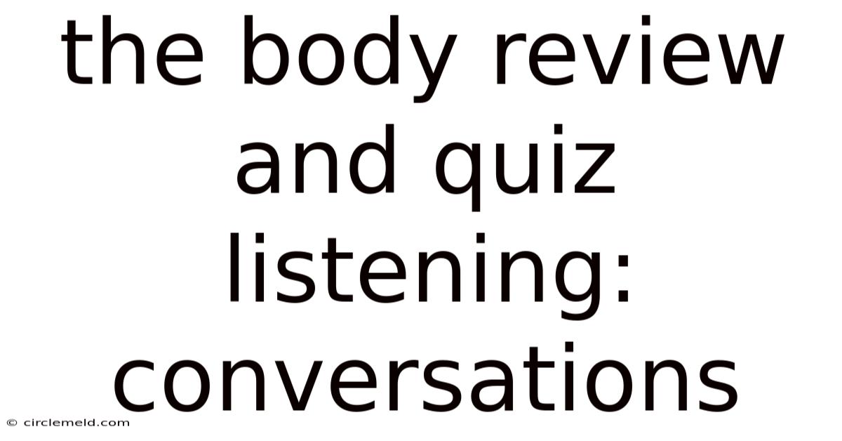 The Body Review And Quiz Listening: Conversations