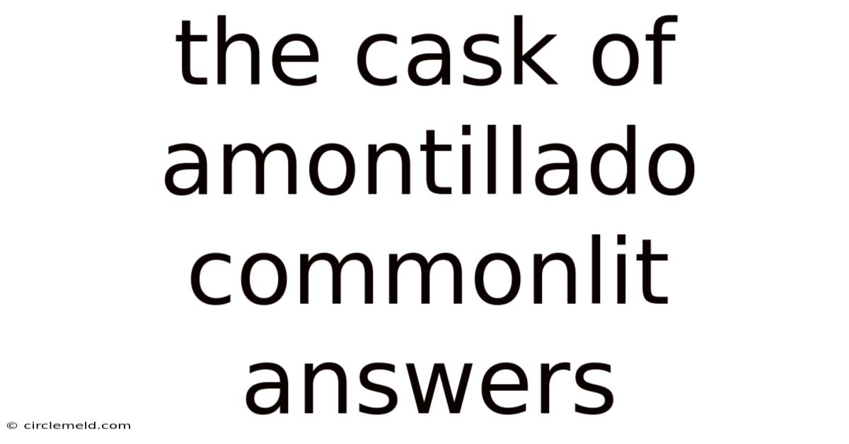 The Cask Of Amontillado Commonlit Answers