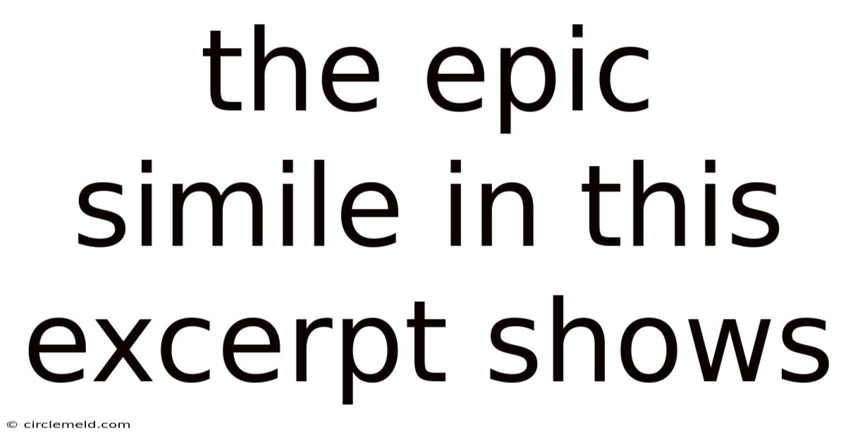 The Epic Simile In This Excerpt Shows