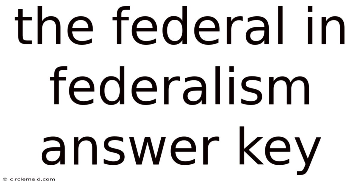 The Federal In Federalism Answer Key