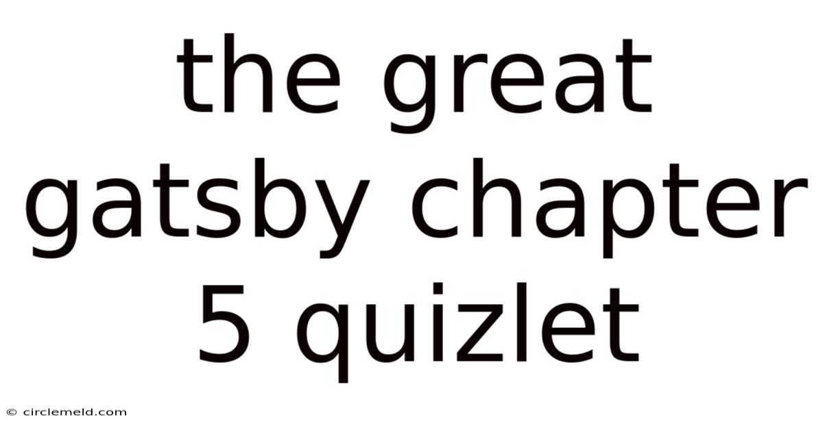 The Great Gatsby Chapter 5 Quizlet
