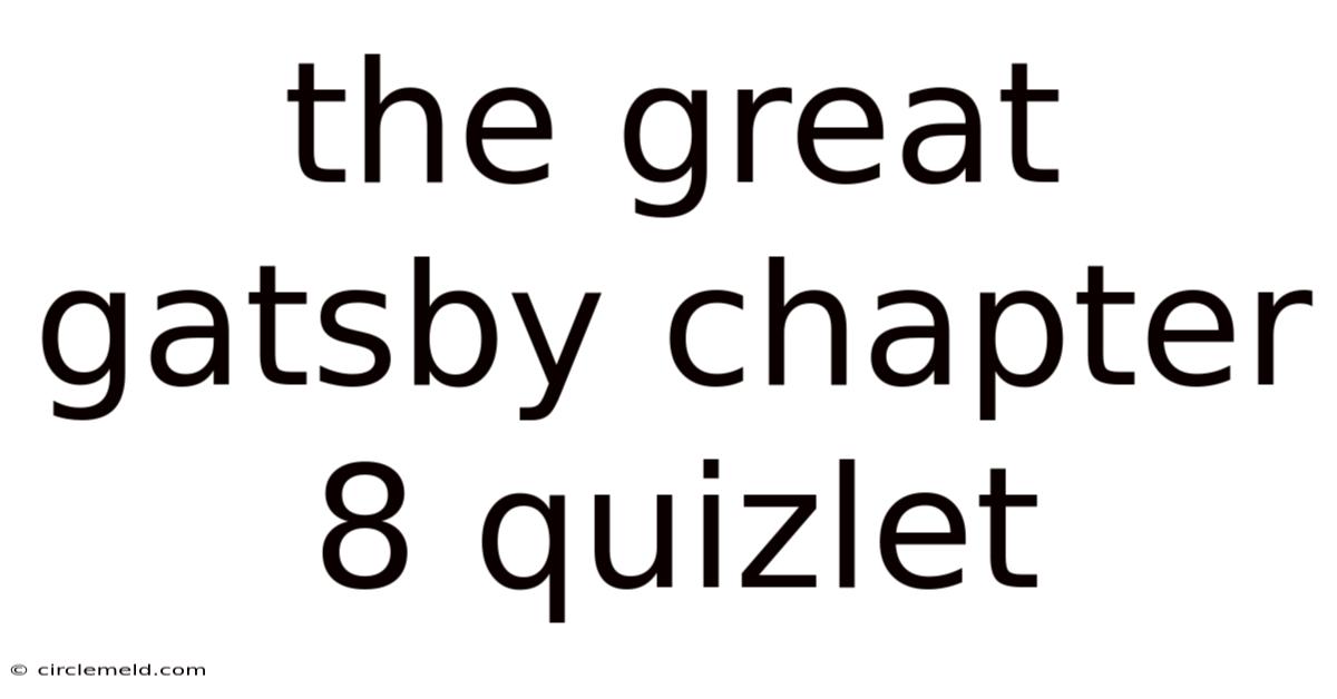 The Great Gatsby Chapter 8 Quizlet