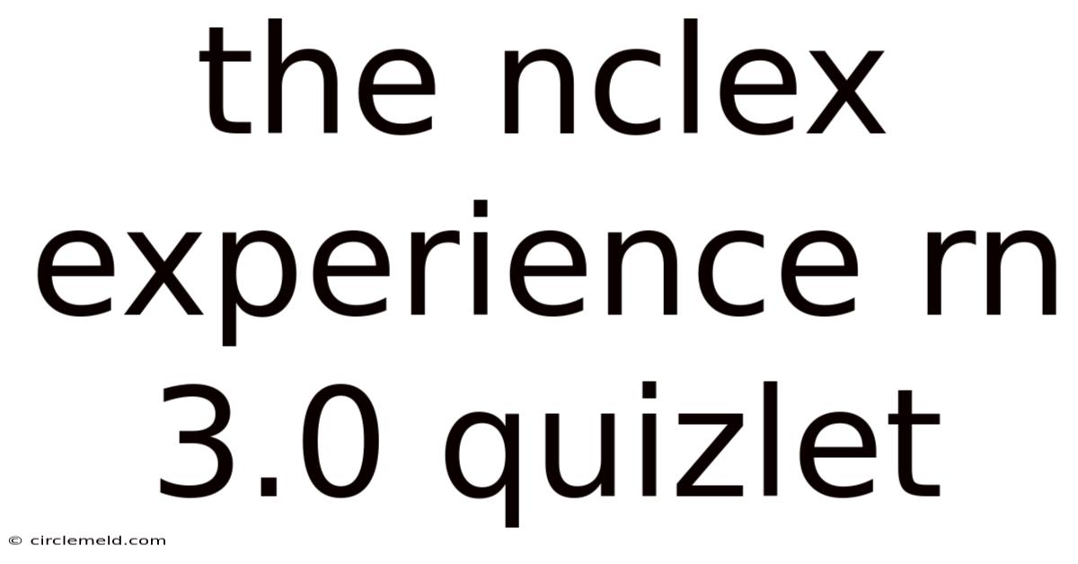 The Nclex Experience Rn 3.0 Quizlet