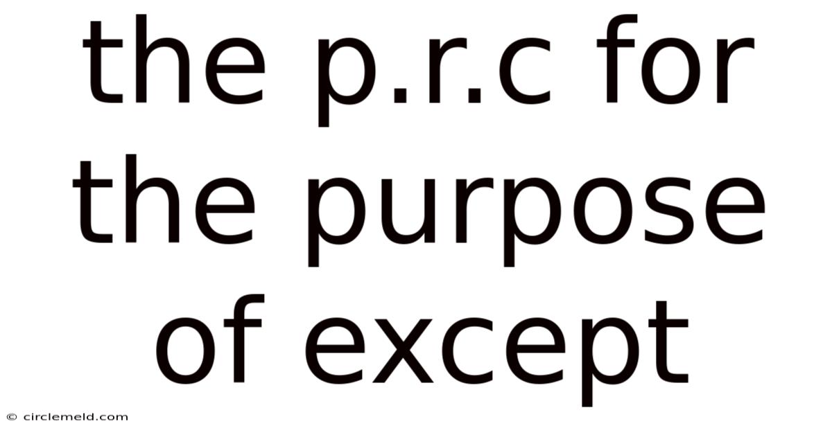 The P.r.c For The Purpose Of Except