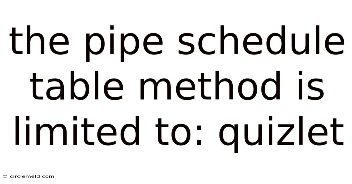 The Pipe Schedule Table Method Is Limited To: Quizlet
