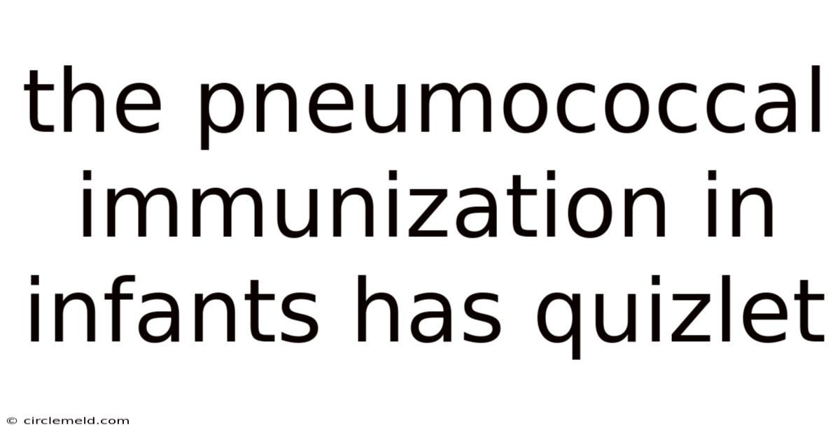 The Pneumococcal Immunization In Infants Has Quizlet