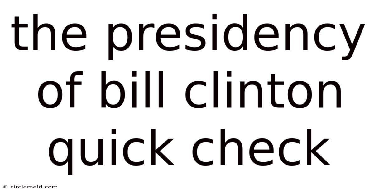 The Presidency Of Bill Clinton Quick Check
