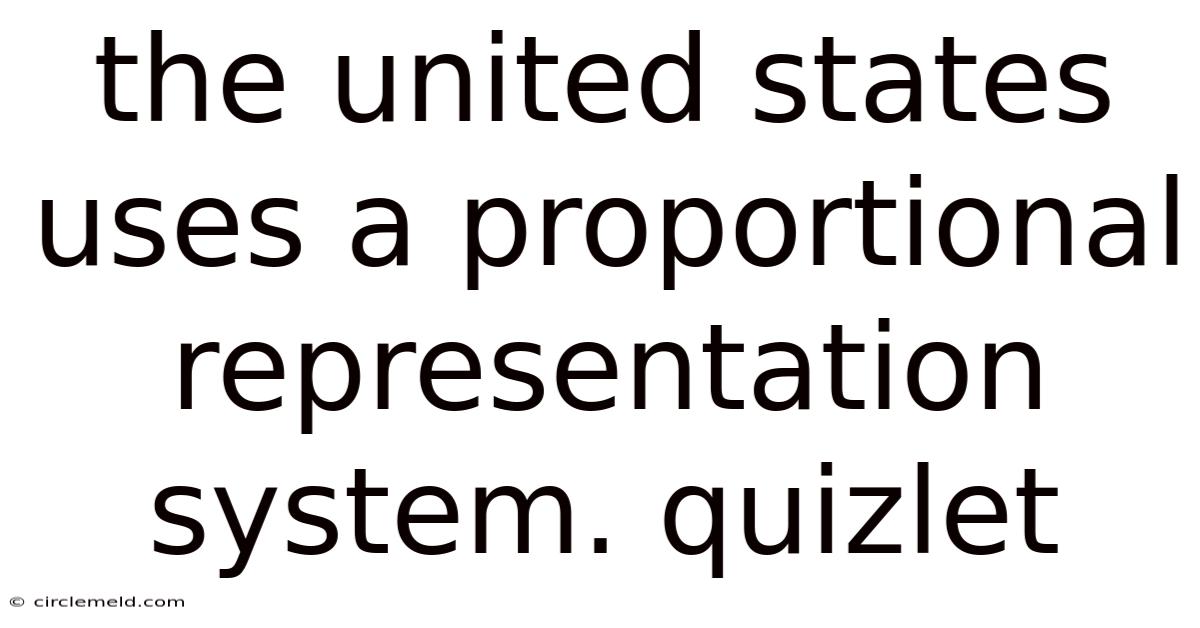 The United States Uses A Proportional Representation System. Quizlet