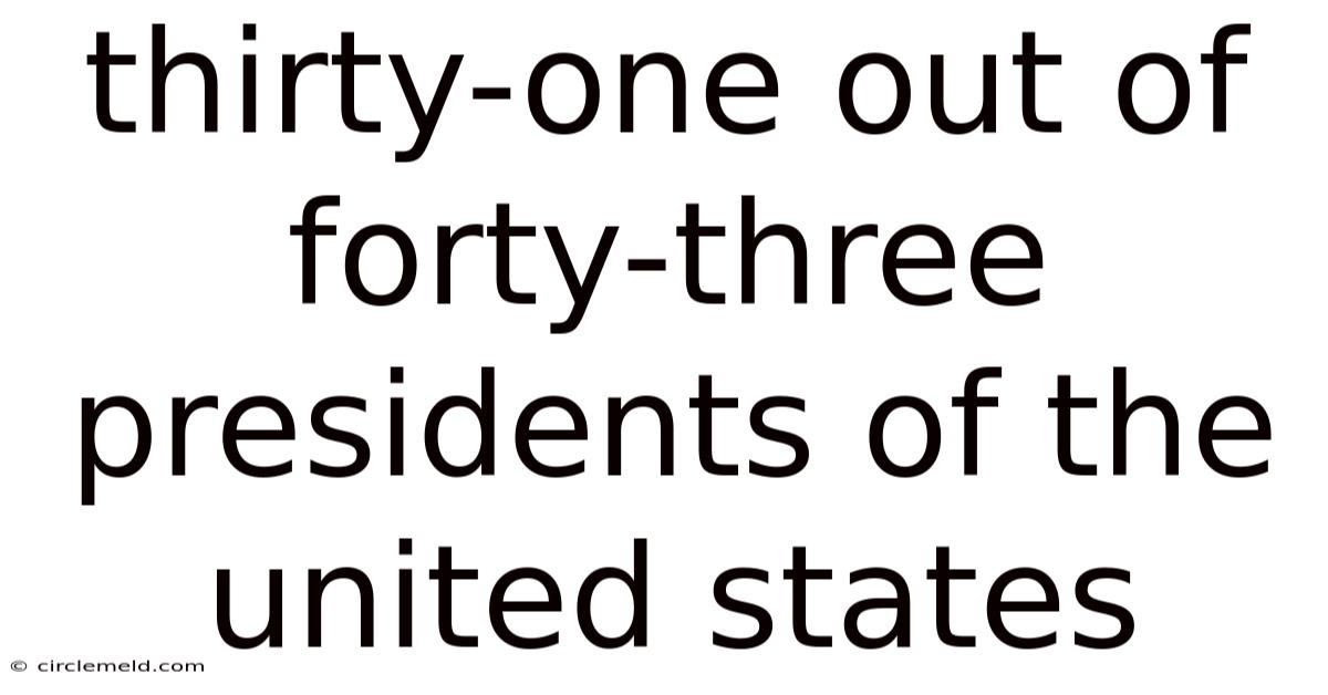 Thirty-one Out Of Forty-three Presidents Of The United States