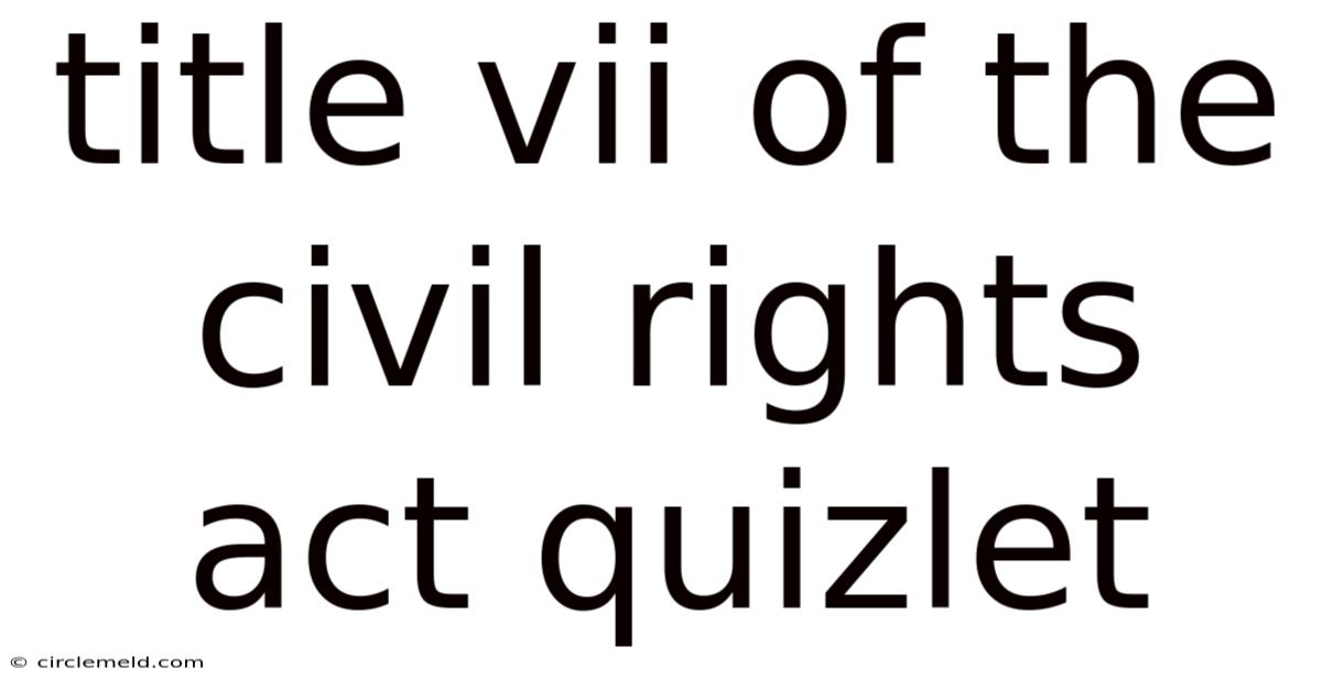 Title Vii Of The Civil Rights Act Quizlet