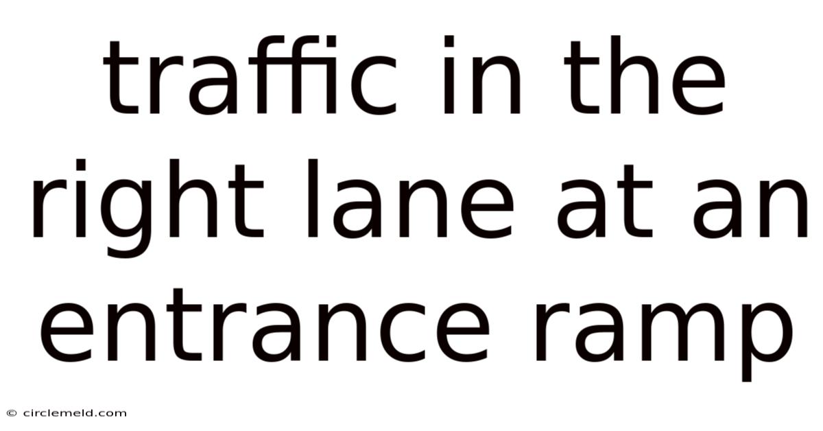 Traffic In The Right Lane At An Entrance Ramp
