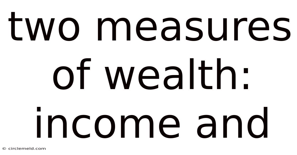 Two Measures Of Wealth: Income And