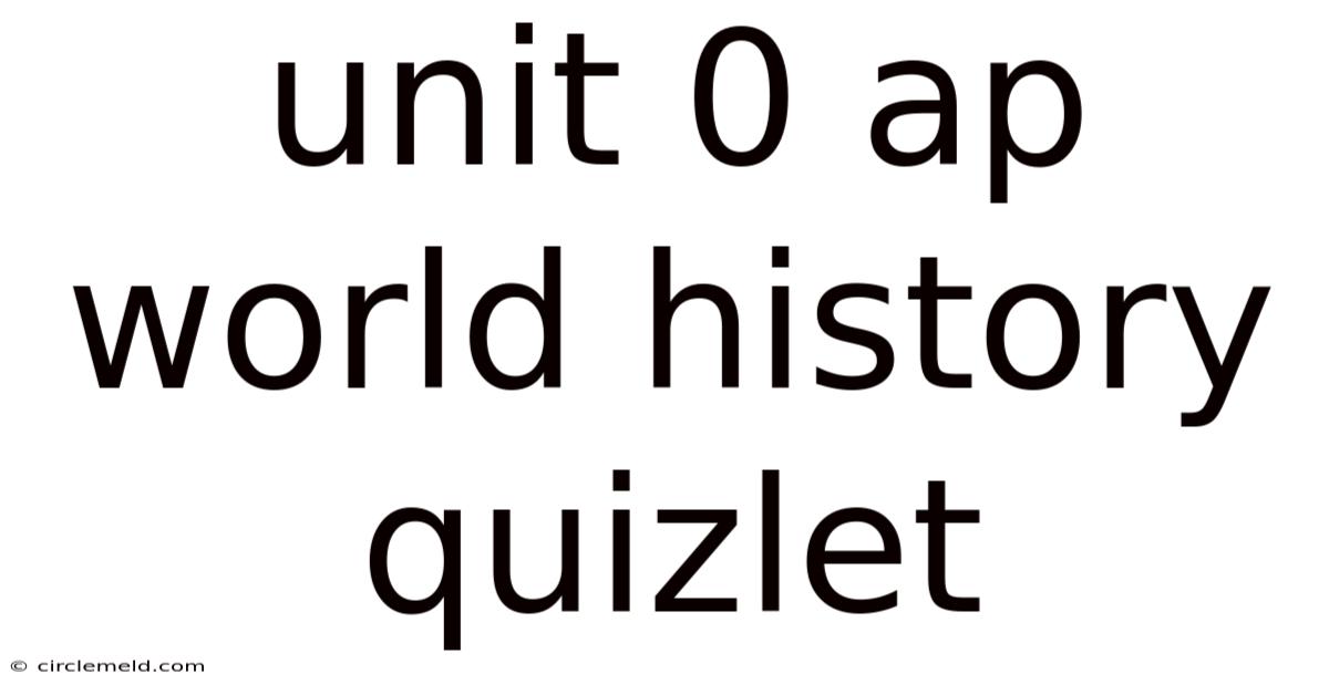 Unit 0 Ap World History Quizlet