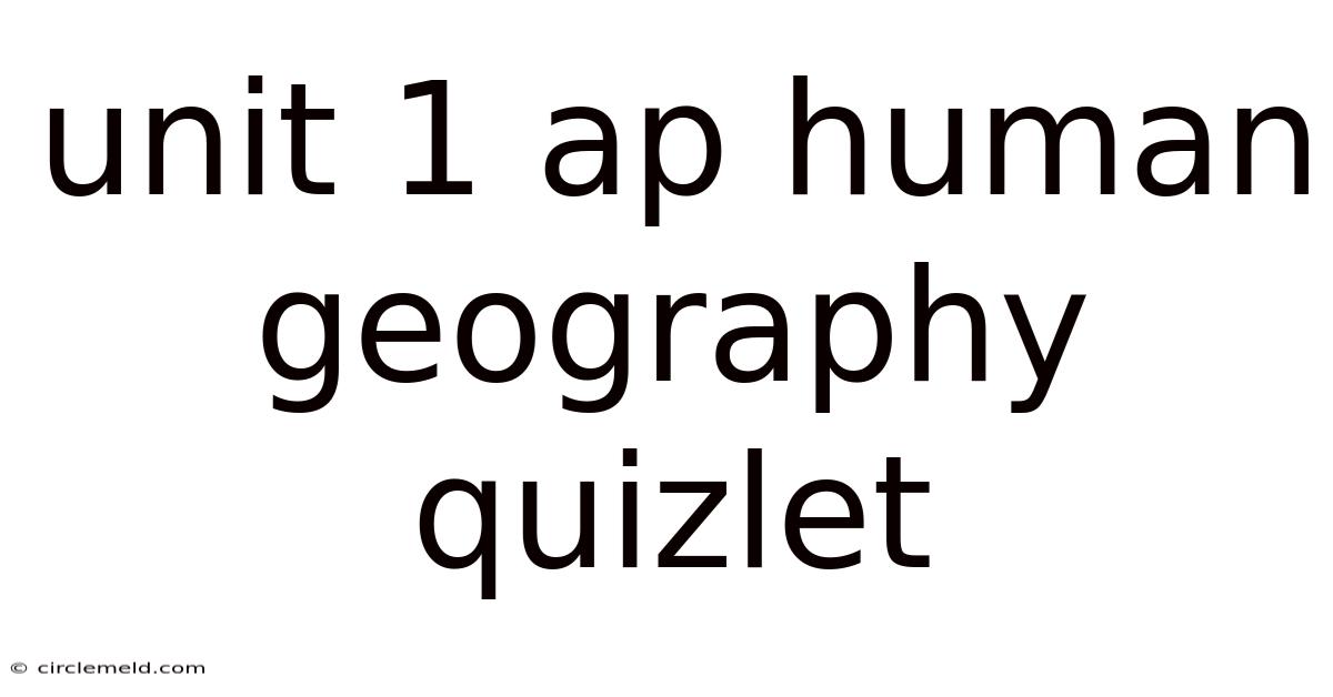Unit 1 Ap Human Geography Quizlet