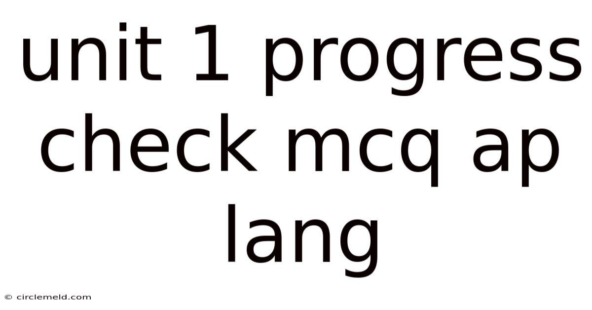 Unit 1 Progress Check Mcq Ap Lang