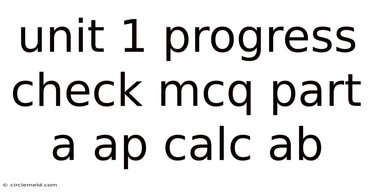 Unit 1 Progress Check Mcq Part A Ap Calc Ab