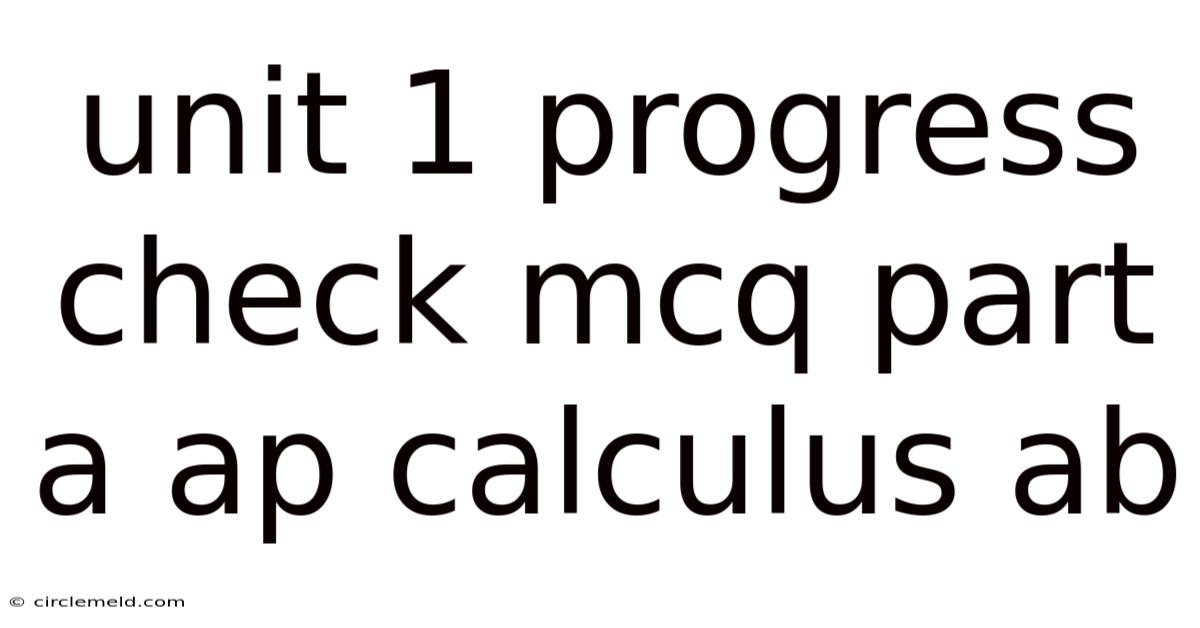 Unit 1 Progress Check Mcq Part A Ap Calculus Ab