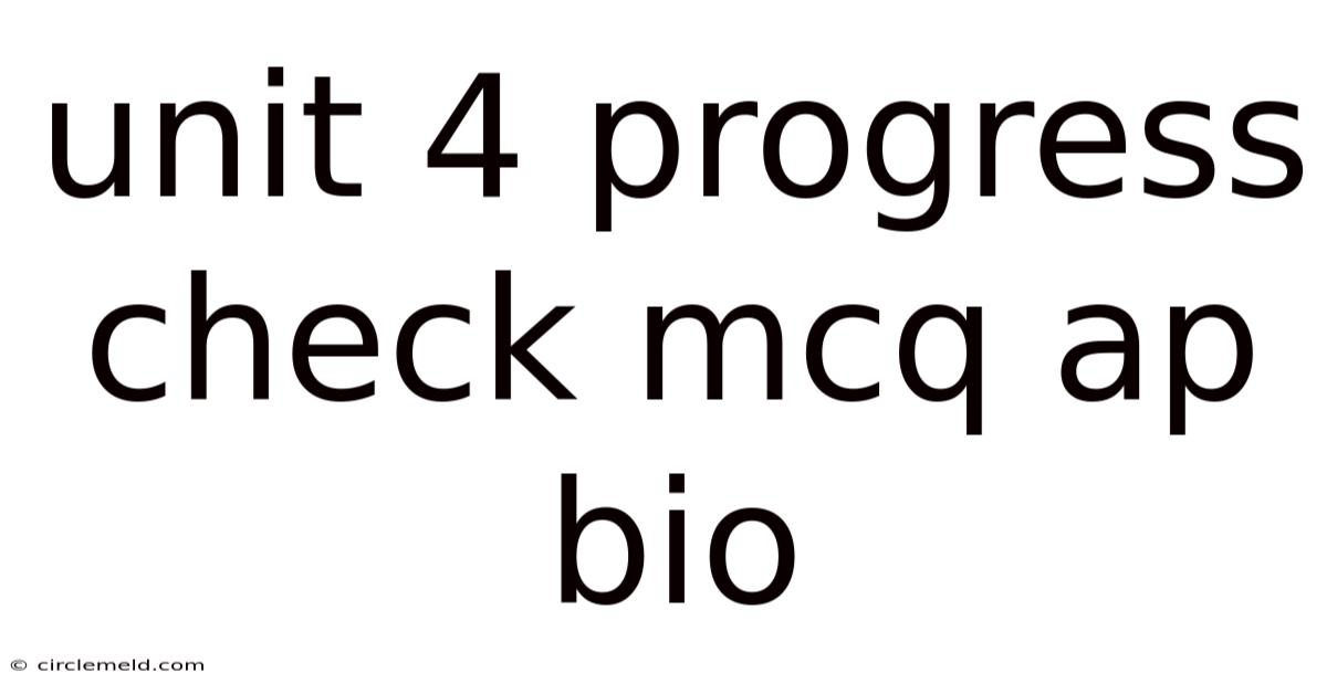Unit 4 Progress Check Mcq Ap Bio