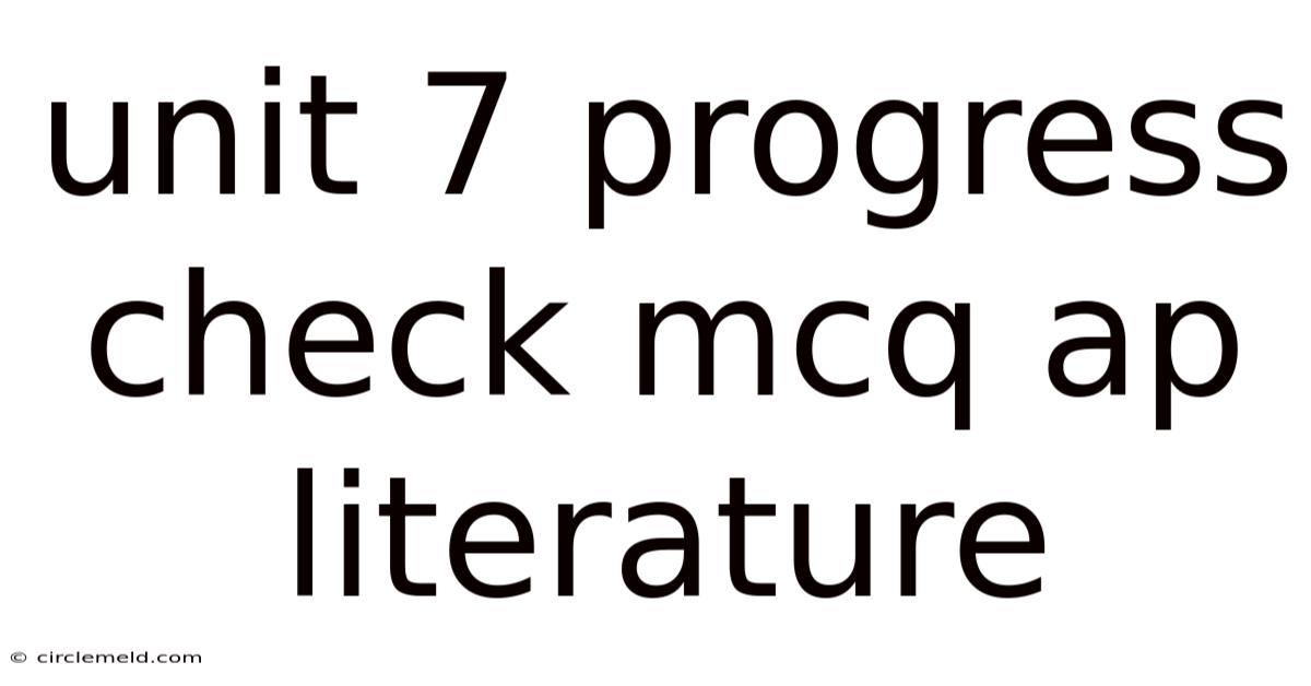 Unit 7 Progress Check Mcq Ap Literature