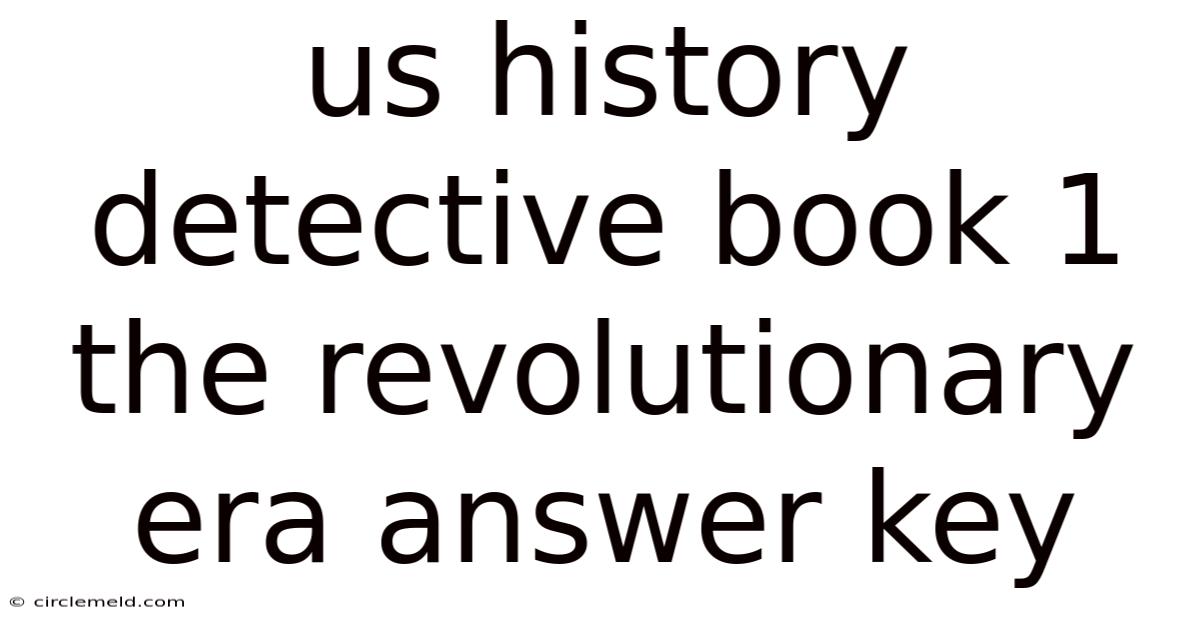 Us History Detective Book 1 The Revolutionary Era Answer Key