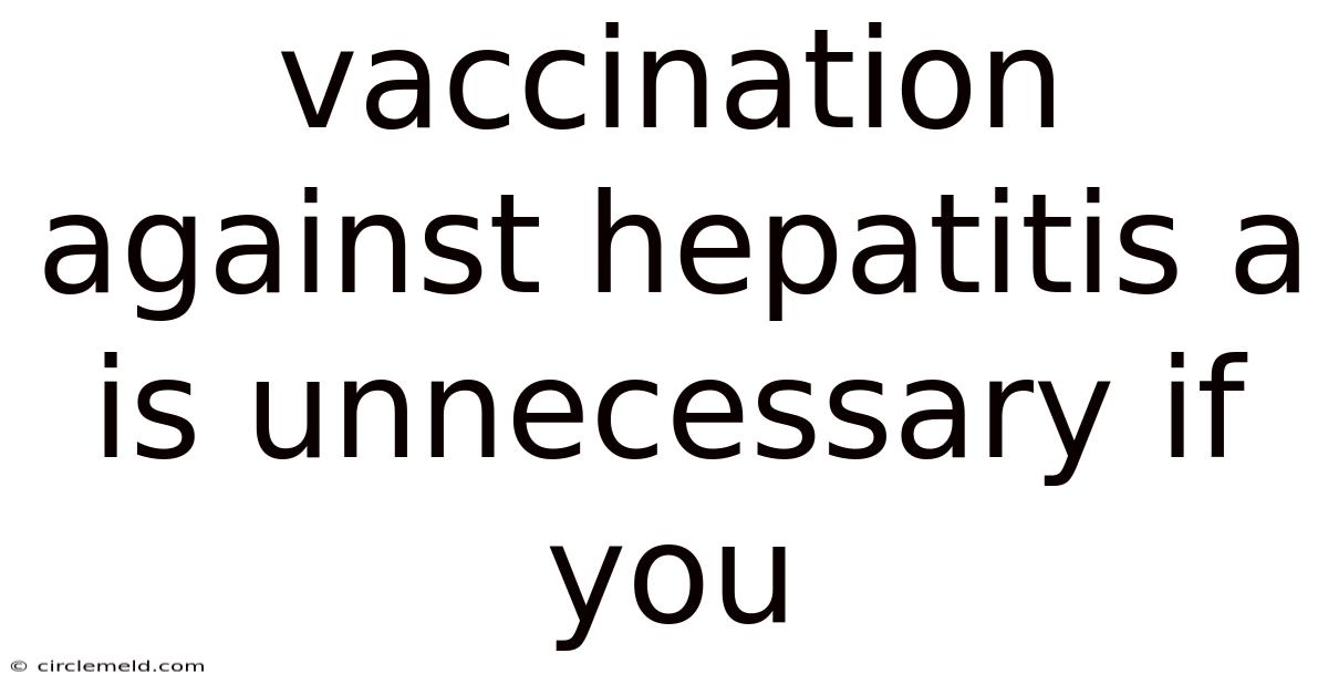 Vaccination Against Hepatitis A Is Unnecessary If You