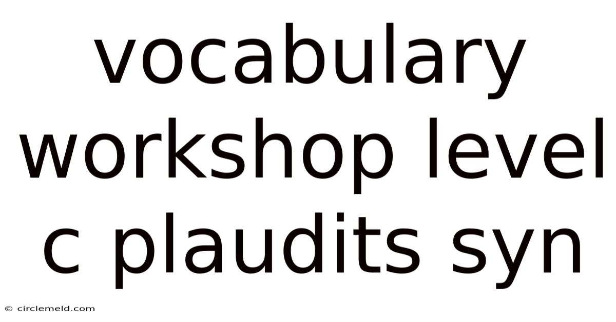 Vocabulary Workshop Level C Plaudits Syn