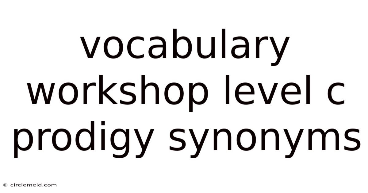 Vocabulary Workshop Level C Prodigy Synonyms