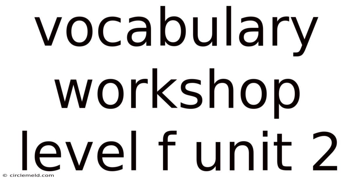 Vocabulary Workshop Level F Unit 2